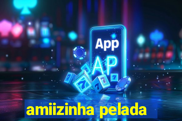 amiizinha pelada